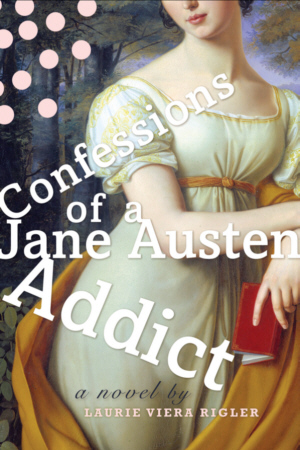 Confessions of a Jane Austen Addict