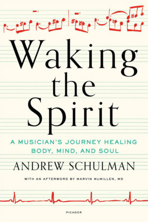 Waking the Spirit: A Musician’s Journey Healing Body, Mind, and Soul