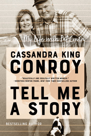 Tell Me A Story: My Life With Pat Conroy